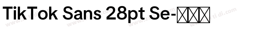 TikTok Sans 28pt Se字体转换